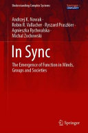 In Sync Theemergence Offunction In Minds Groups And Societies Andrzej K Nowak