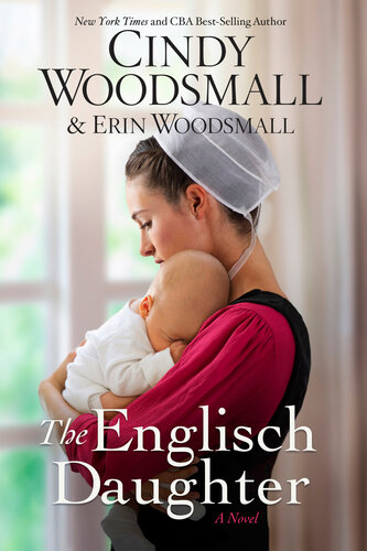 The Englisch Daughter A Novel Cindy Woodsmall Erin Woodsmall
