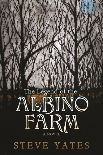 The Legend Of The Albino Farm Steve Yates