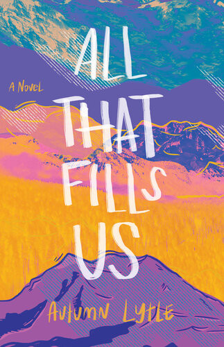 All That Fills Us A Novel Autumn Lytle