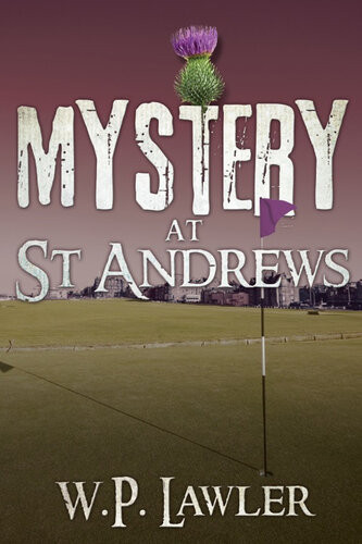 Mystery At St Andrews W P Lawler