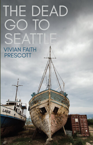 The Dead Go To Seattle Vivian Faith Prescott