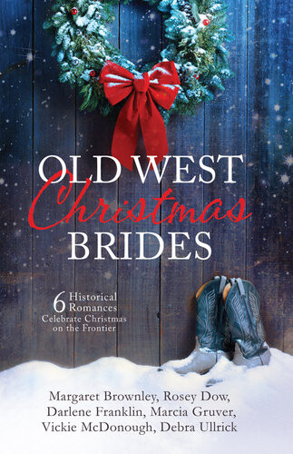 Old West Christmas Brides 6 Historical Romances Celebrate Christmas On The Frontier Margaret Brownley