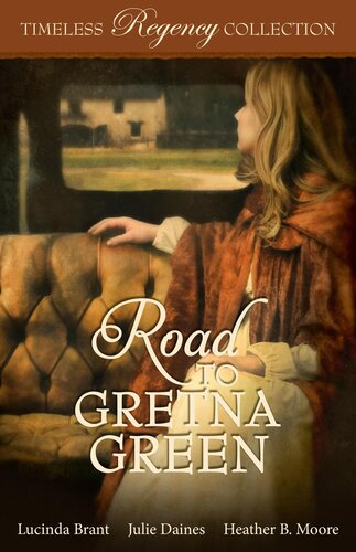 Road To Gretna Green Lucinda Brant Julie Daines Heather B Moore