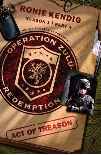 Operation Zulu Redemption Act Of Treasonpart 4 Ronie Kendig