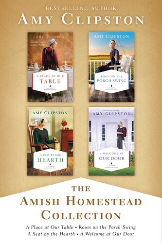 The Amish Homestead Collection A Place At Our Table Room On The Porch Swing A Seat By The Hearth A Welcome At Our Door Amy Clipston