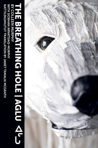 The Breathing Hole Colleen Murphy Siobhan Arnatsiaqmurphy