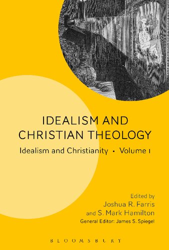 Idealism And Christian Theology Joshua R Farris S Mark Hamilton
