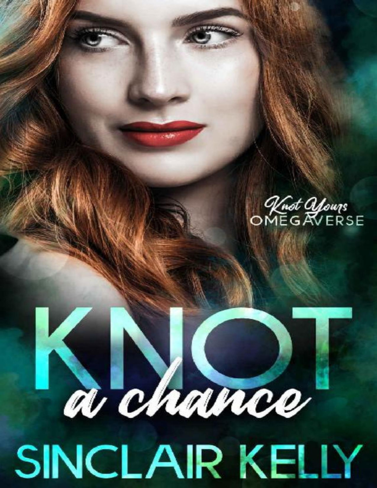 Knot A Chance Knot Yours Omegaverse Book 2 Sinclair Kelly