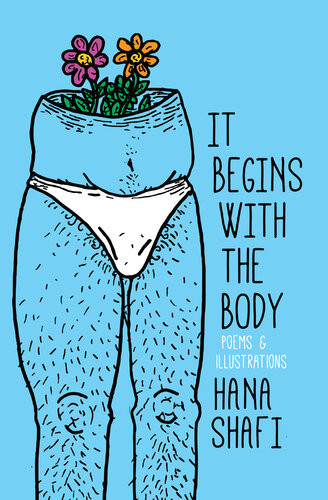 It Begins With The Body Hana Shafi