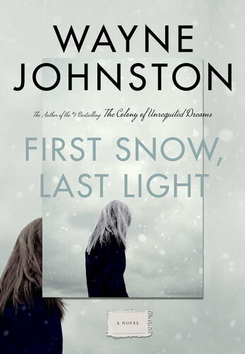 First Snow Last Light Wayne Johnston