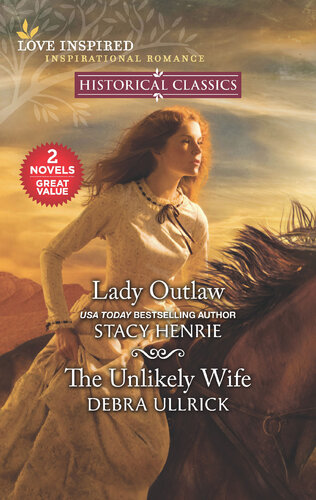 Lady Outlaw The Unlikely Wife Stacy Henrie Debra Ullrick