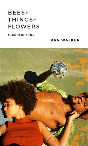 Bees Things Flowers Microfictions Ran Walker