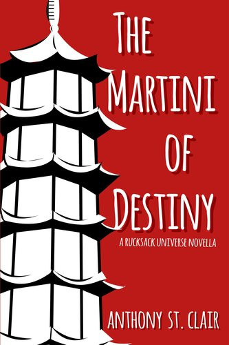 The Martini Of Destiny A Rucksack Universe Novella Anthony St Clair