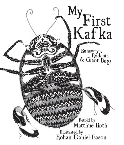 My First Kafka Runaways Rodents Giant Bugs Matthue Roth
