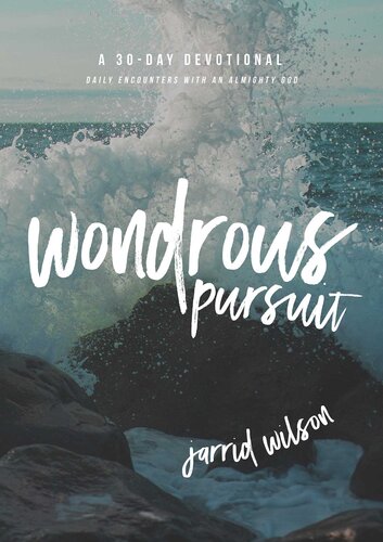 Wondrous Pursuit Daily Encounters With An Almighty God Jarrid Wilson