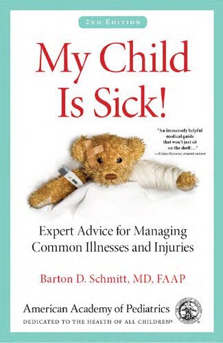 My Child Is Sick Expert Advice For Managing Common Illnesses And Injuries Barton D Schmitt