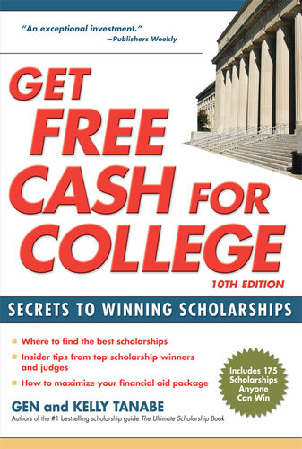 Get Free Cash For College Secrets To Winning Scholarships Gen Tanabe