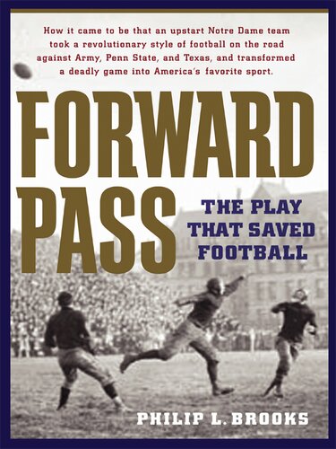 Forward Pass The Play That Saved Football Philip L Brooks