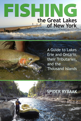 Fishing The Great Lakes Of New York A Guide To Lakes Erie And Ontario Their Tributaries And The Thousand Islands Spider Rybaak