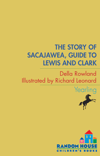 The Story Of Sacajawea Guide To Lewis And Clark Della Rowland