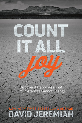 Count It All Joy Discover A Happiness That Circumstances Cannot Change David Jeremiah