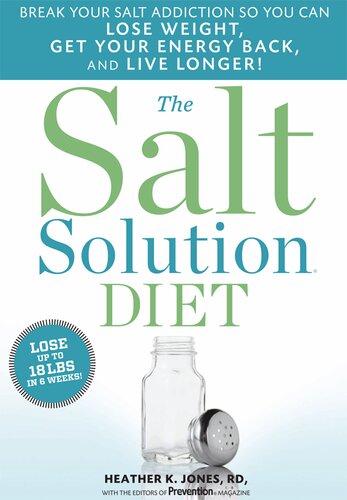 The Salt Solution Diet Break Your Salt Addiction So You Can Lose Weight Get Your Energy Back And Live Longer Heather K Jones