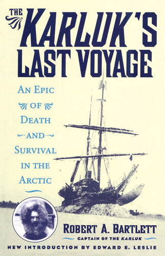 The Karluks Last Voyage An Epic Of Death And Survival In The Arctic Capt Robert A Bartlett