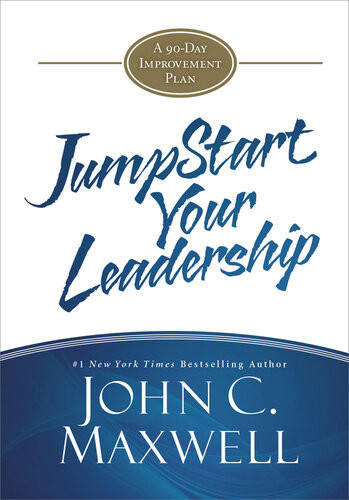 Jumpstart Your Leadership A 90day Improvement Plan John C Maxwell