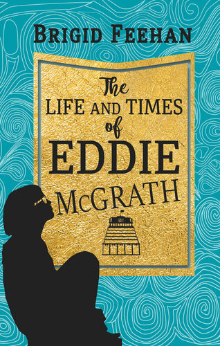The Life And Times Of Eddie Mcgrath Brigid Feehan