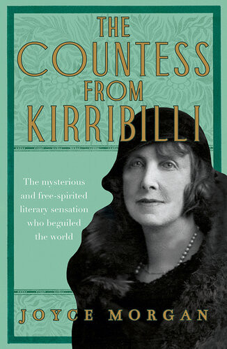 The Countess From Kirribilli The Mysterious And Freespirited Literary Sensation Who Beguiled The World Joyce Morgan