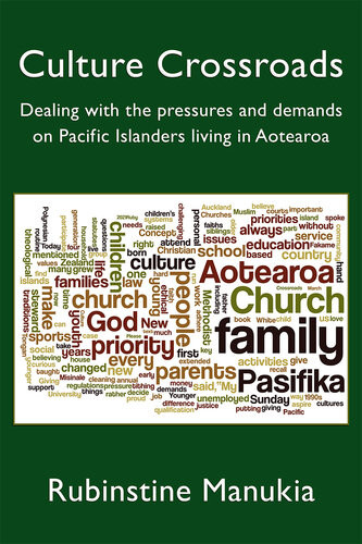 Culture Crossroads Dealing With The Pressures And Demands On Pacific Islanders Living In Aotearoa Rubinstine Manukia