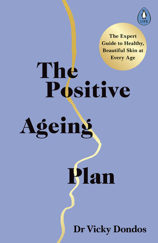 The Positive Ageing Plan The Expert Guide To Healthy Beautiful Skin At Every Age Dr Vicky Dondos