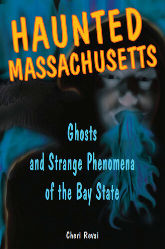 Haunted Massachusetts Ghosts And Strange Phenomena Of The Bay State Cheri Farnsworth