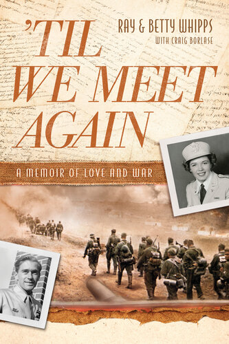 Til We Meet Again A Memoir Of Love And War Ray Whipps Betty Whipps