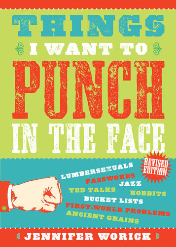 Things I Want To Punch In The Face Jennifer Worick