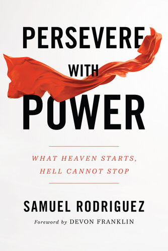 Persevere With Power What Heaven Starts Hell Cannot Stop Samuel Rodriguez
