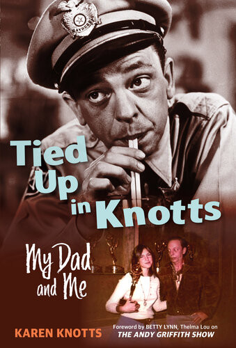 Tied Up In Knotts My Dad And Me Karen Knotts Betty Lynn