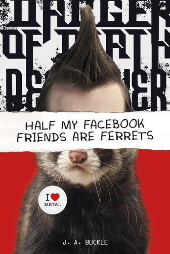Half My Facebook Friends Are Ferrets Ja Buckle