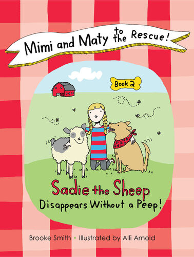 Mimi And Maty To The Rescue Book 2 Sadie The Sheep Disappears Without A Peep Brooke Smith