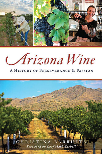 Arizona Wine A History Of Perseverance Passion Christina Barrueta