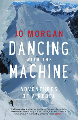 Dancing With The Machine Adventures Of A Rebel Jo Morgan John Mccrystal