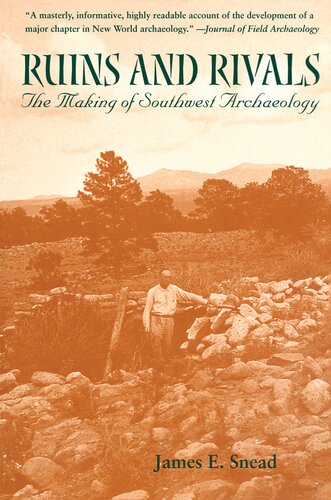 Ruins And Rivals The Making Of Southwest Archaeology James E Snead