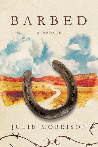 Barbed A Memoir Julie Morrison