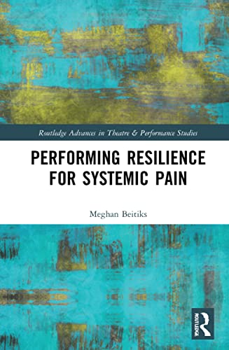 Performing Resilience For Systemic Pain 1st Edition Meghan Moe Beitiks