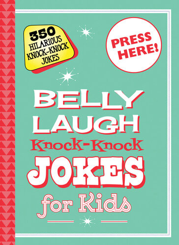 Belly Laugh Knockknock Jokes For Kids 350 Hilarious Knockknock Jokes Sky Pony Press