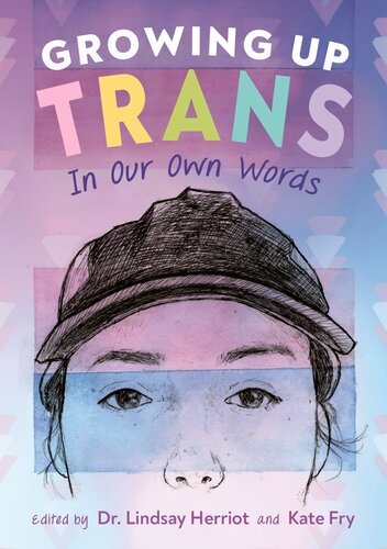 Growing Up Trans In Our Own Words Lindsay Herriot