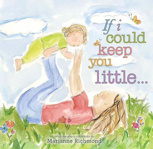 If I Could Keep You Little Marianne Richmond