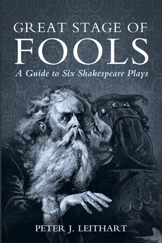 Great Stage Of Fools A Guide To Six Shakespeare Plays Peter J Leithart