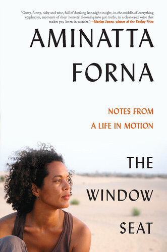 The Window Seat Notes From A Life In Motion Aminatta Forna